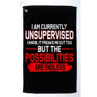 I Am Currently Unsupervised The Possibilities Are Endless Golf Towel