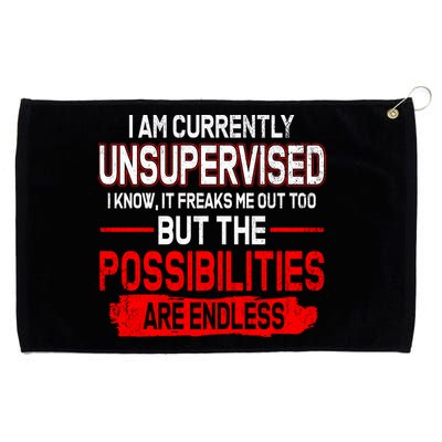 I Am Currently Unsupervised The Possibilities Are Endless Grommeted Golf Towel