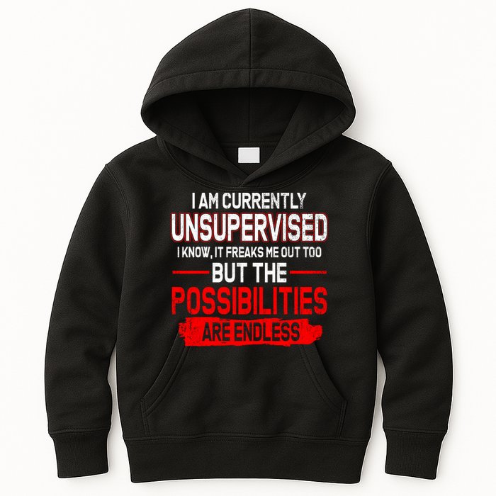 I Am Currently Unsupervised The Possibilities Are Endless Kids Hoodie