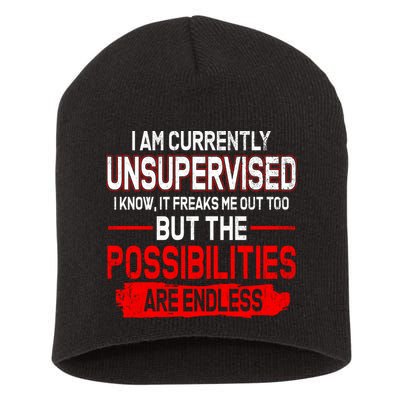 I Am Currently Unsupervised The Possibilities Are Endless Short Acrylic Beanie