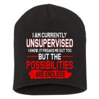 I Am Currently Unsupervised The Possibilities Are Endless Short Acrylic Beanie