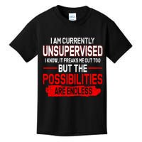I Am Currently Unsupervised The Possibilities Are Endless Kids T-Shirt