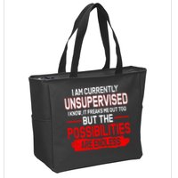 I Am Currently Unsupervised The Possibilities Are Endless Zip Tote Bag