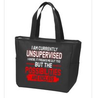 I Am Currently Unsupervised The Possibilities Are Endless Zip Tote Bag