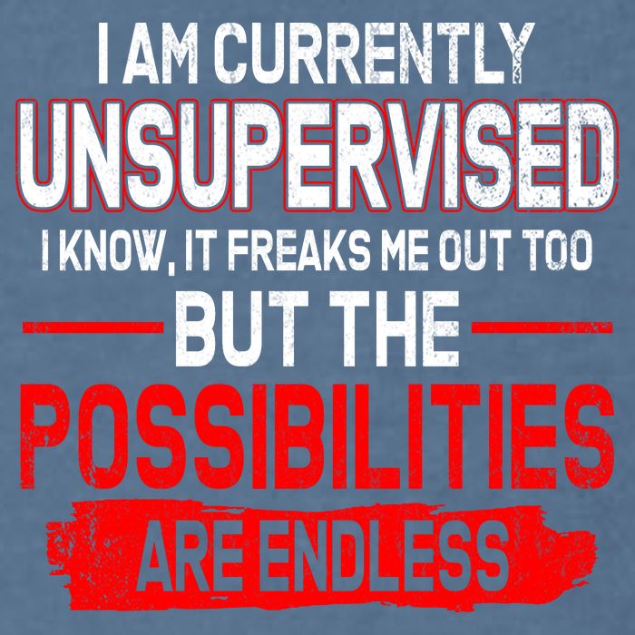 I Am Currently Unsupervised The Possibilities Are Endless Garment-Dyed Sweatshirt