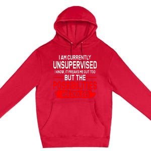 I Am Currently Unsupervised The Possibilities Are Endless Premium Pullover Hoodie