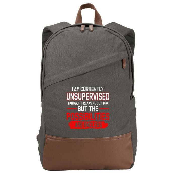 I Am Currently Unsupervised The Possibilities Are Endless Cotton Canvas Backpack