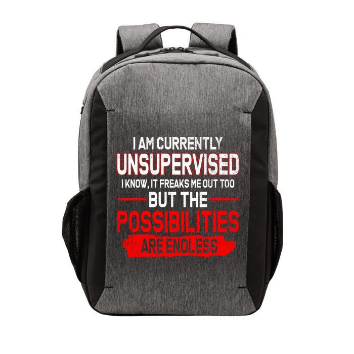 I Am Currently Unsupervised The Possibilities Are Endless Vector Backpack