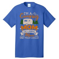 I'm A Camping Mom Like Normal Much Cooler Caravan Trailer Gift Tall T-Shirt