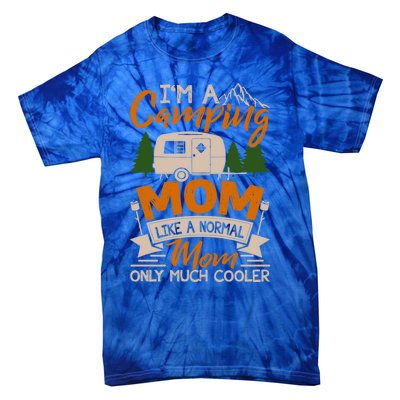 I'm A Camping Mom Like Normal Much Cooler Caravan Trailer Gift Tie-Dye T-Shirt