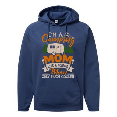 I'm A Camping Mom Like Normal Much Cooler Caravan Trailer Gift Performance Fleece Hoodie