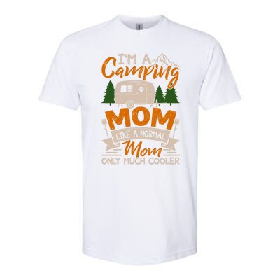 I'm A Camping Mom Like Normal Much Cooler Caravan Trailer Gift Softstyle CVC T-Shirt