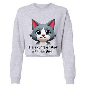 I Am Contaminated With Radiation Funny Ironic Cat Meme Cropped Pullover Crew