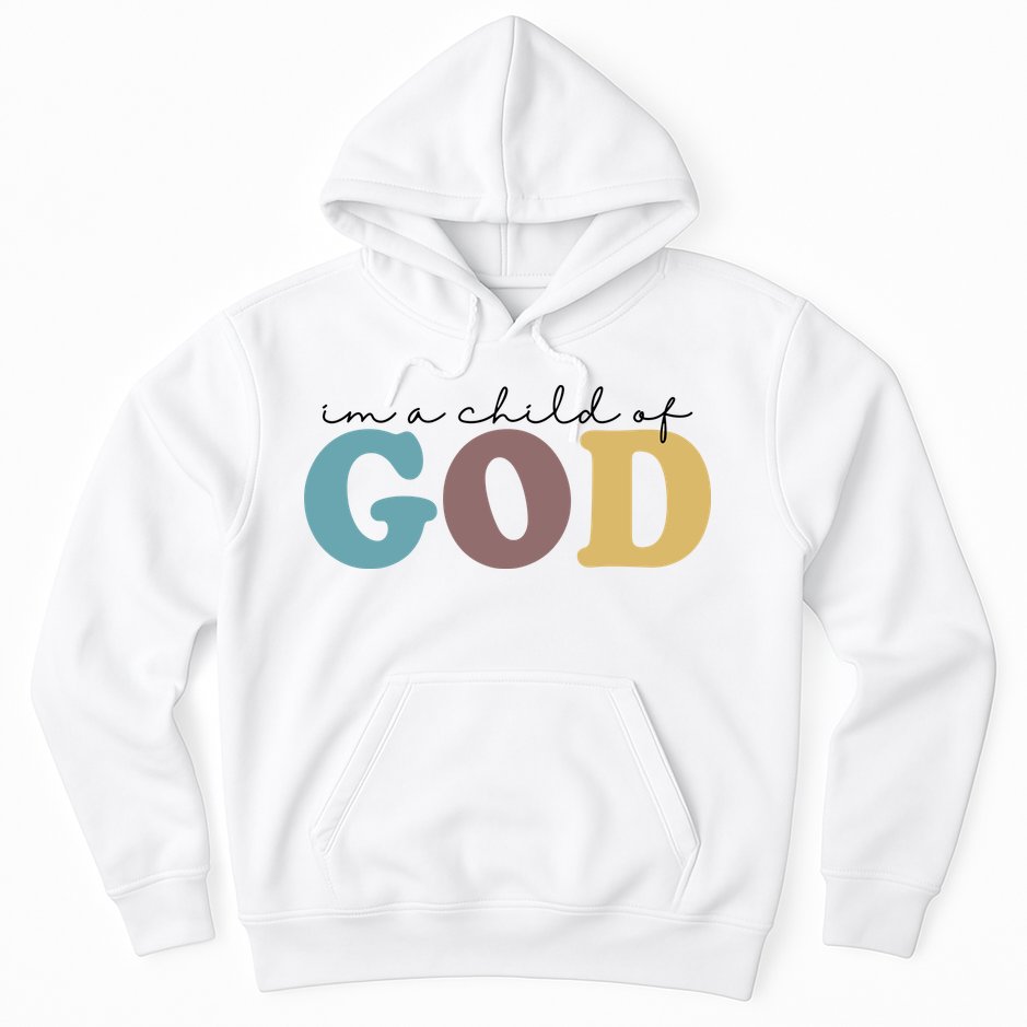 Im A Child Of God Christianity Hoodie