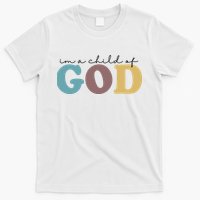 Im A Child Of God Christianity T-Shirt