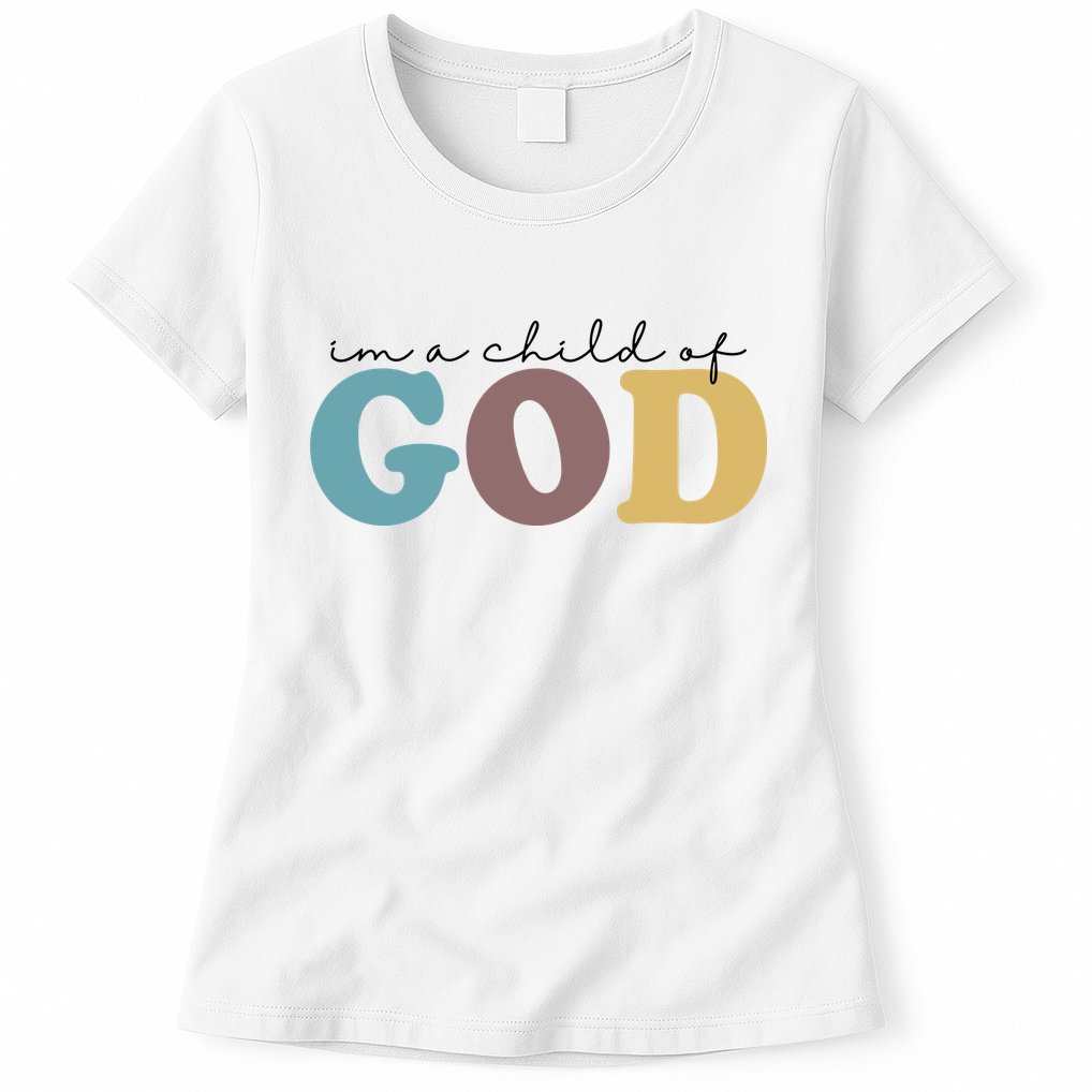 Im A Child Of God Christianity Womens T-Shirt