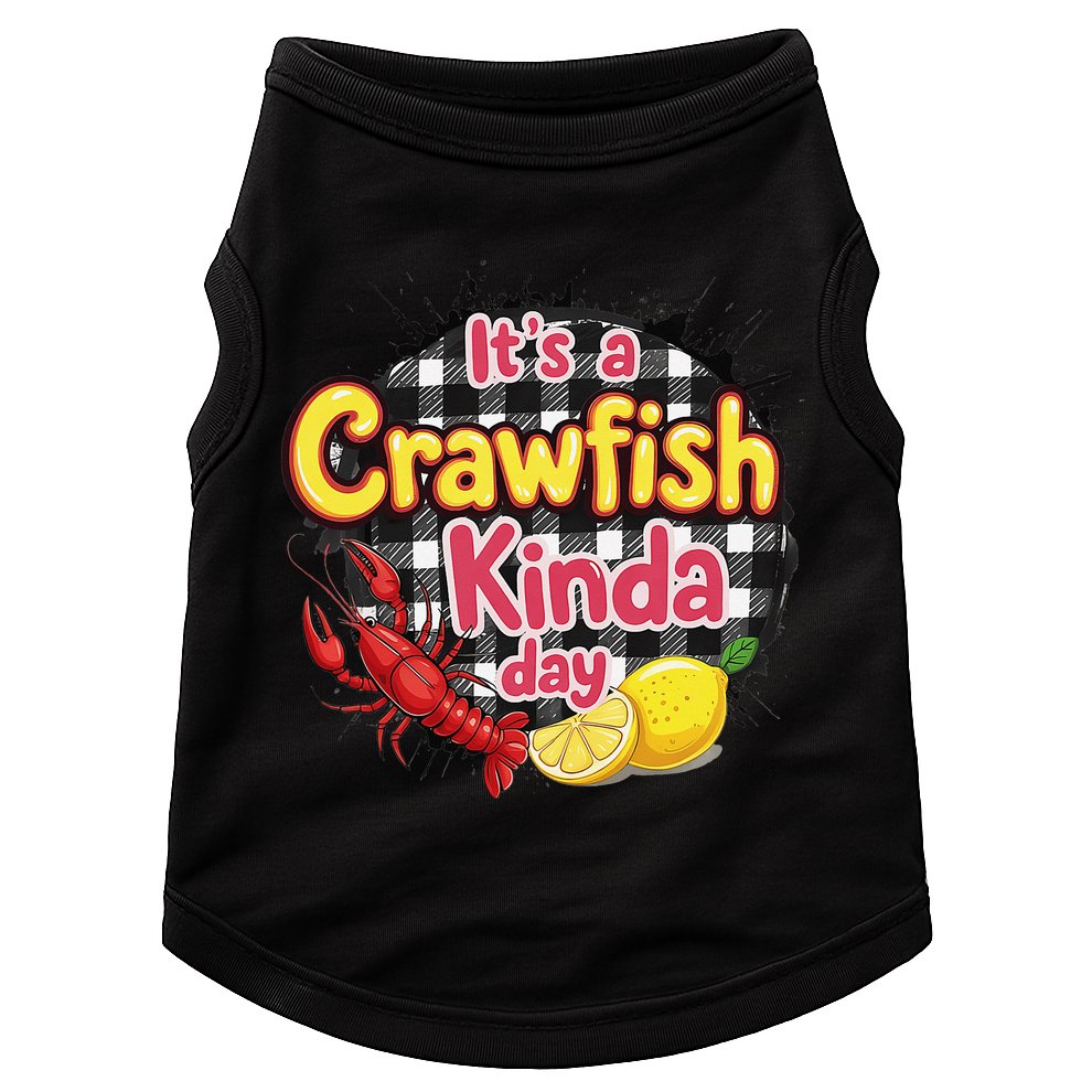 Its A CrawFish Kinda Day Crawfish Funny Louisiana Seafood Doggie Tank