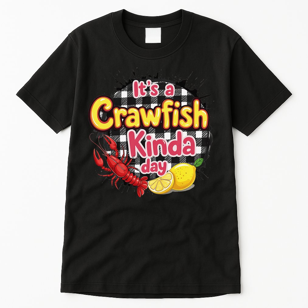 Its A CrawFish Kinda Day Crawfish Funny Louisiana Seafood Tall T-Shirt
