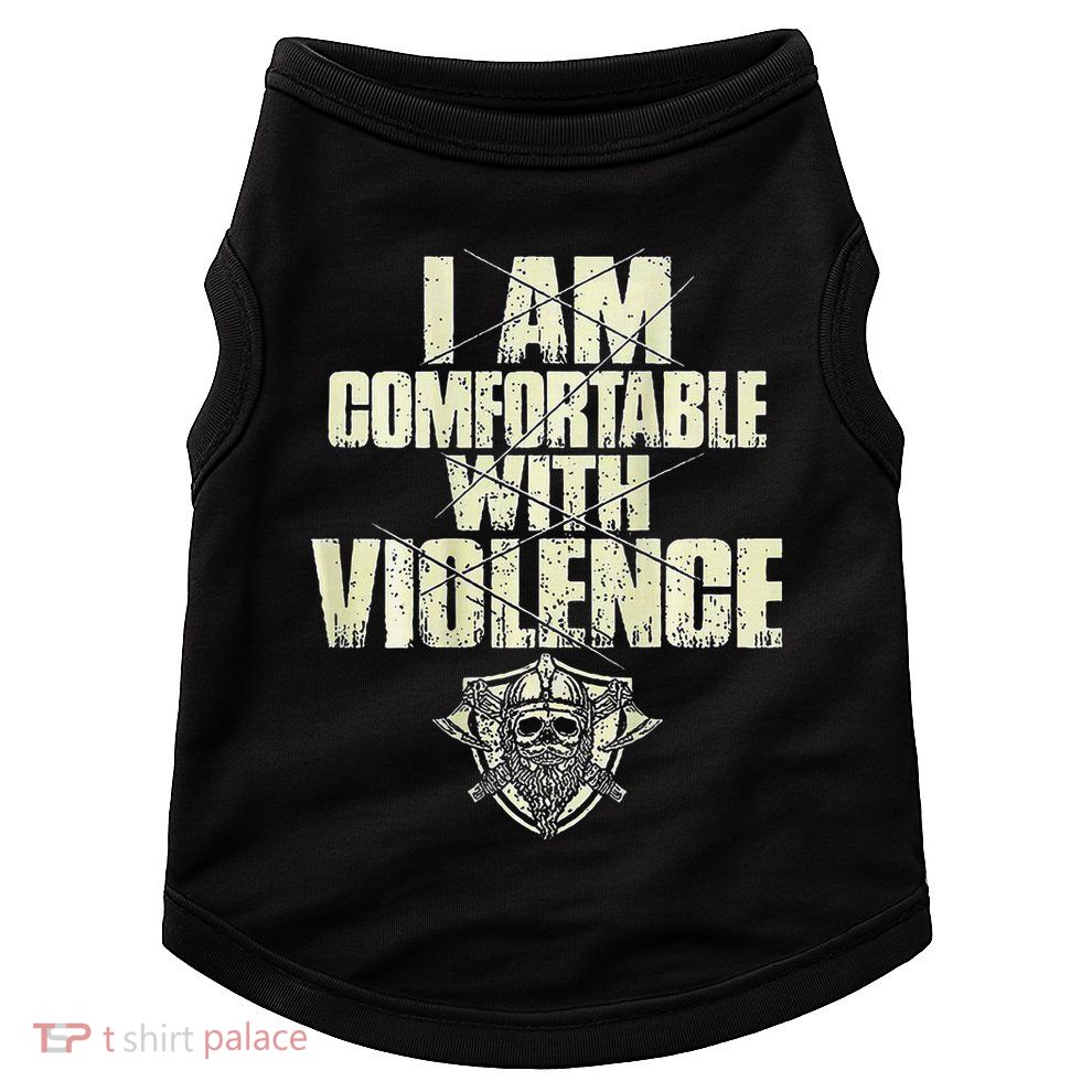 I Am Comfortable With Violence Doggie Tank