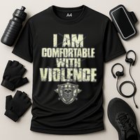 I Am Comfortable With Violence Performance Shirt