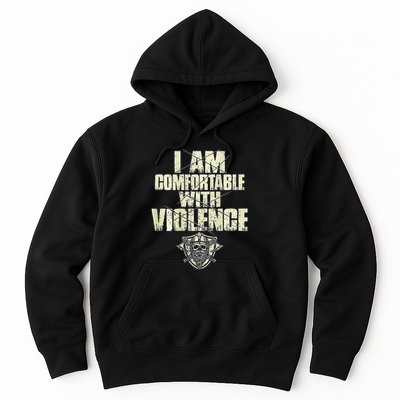 I Am Comfortable With Violence Hoodie