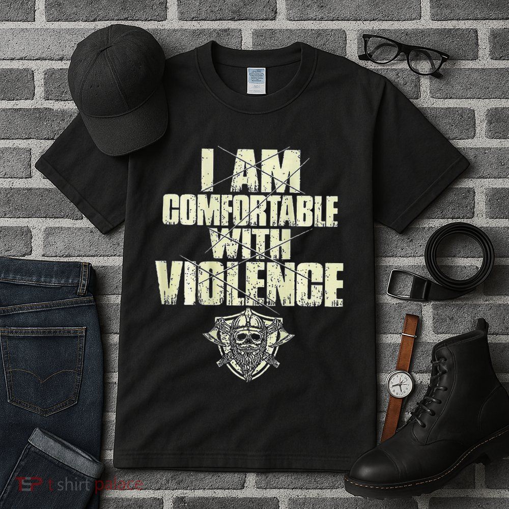 I Am Comfortable With Violence Tall T-Shirt