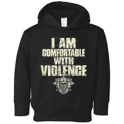 I Am Comfortable With Violence Toddler Hoodie
