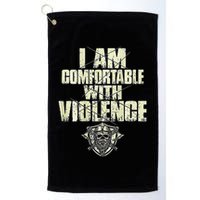 I Am Comfortable With Violence Golf Towel