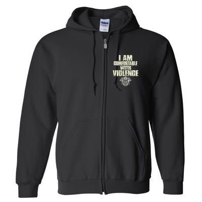 I Am Comfortable With Violence Full Zip Hoodie