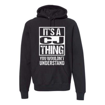 Its A CJ Thing You Wouldnt Understand First Name Premium Hoodie