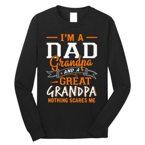 I'm A Dad Grandpa Great Nothing Scares Me Fathers Day Gift Long Sleeve Shirt