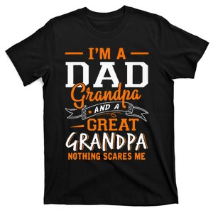 I'm A Dad Grandpa Great Nothing Scares Me Fathers Day Gift T-Shirt