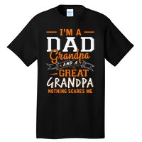 I'm A Dad Grandpa Great Nothing Scares Me Fathers Day Gift Tall T-Shirt