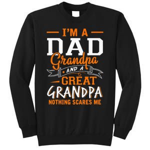 I'm A Dad Grandpa Great Nothing Scares Me Fathers Day Gift Tall Sweatshirt