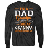 I'm A Dad Grandpa Great Nothing Scares Me Fathers Day Gift Tie-Dye Long Sleeve Shirt