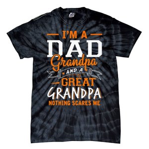 I'm A Dad Grandpa Great Nothing Scares Me Fathers Day Gift Tie-Dye T-Shirt