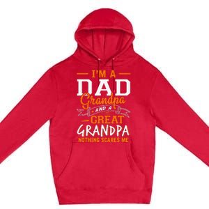 I'm A Dad Grandpa Great Nothing Scares Me Fathers Day Gift Premium Pullover Hoodie