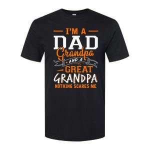 I'm A Dad Grandpa Great Nothing Scares Me Fathers Day Gift Softstyle CVC T-Shirt