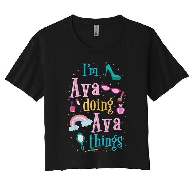 I'm Ava Doing Ava Things Cute Gift Women's Crop Top Tee