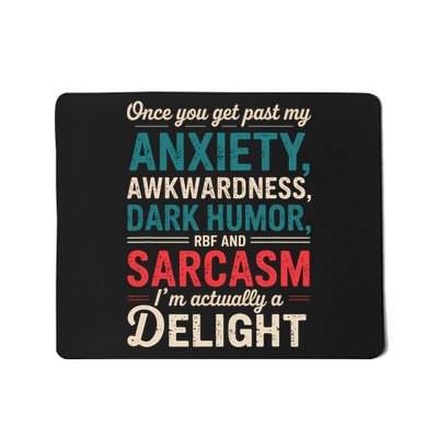 I'm A Delight Once You Get Past My Anxiety Awkwardness Funny  Mousepad