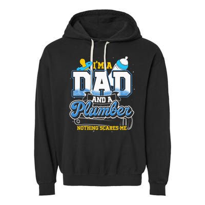 Im A Dad And A Plumber Nothing Scares Me Fyunny Plumber Garment-Dyed Fleece Hoodie