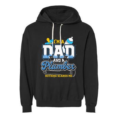 Im A Dad And A Plumber Nothing Scares Me Fyunny Plumber Garment-Dyed Fleece Hoodie