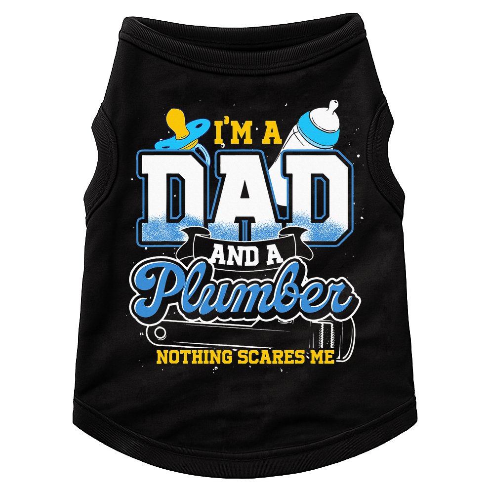 Im A Dad And A Plumber Nothing Scares Me Fyunny Plumber Doggie Tank