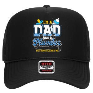 Im A Dad And A Plumber Nothing Scares Me Fyunny Plumber High Crown Mesh Back Trucker Hat