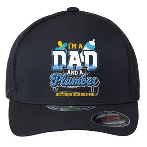 Im A Dad And A Plumber Nothing Scares Me Fyunny Plumber Flexfit Unipanel Trucker Cap