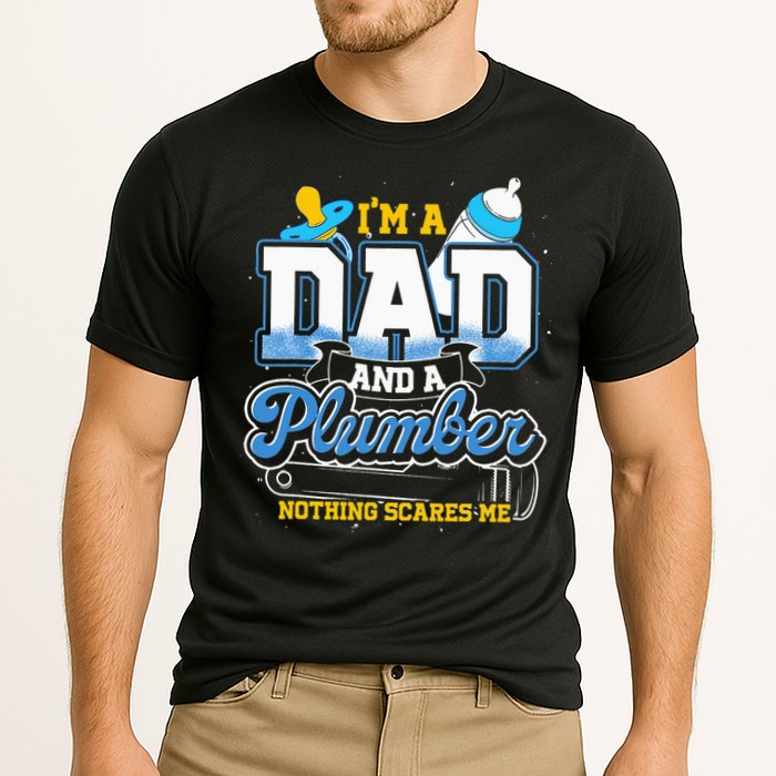 Im A Dad And A Plumber Nothing Scares Me Fyunny Plumber Performance Shirt
