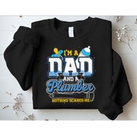 Im A Dad And A Plumber Nothing Scares Me Fyunny Plumber Sweatshirt