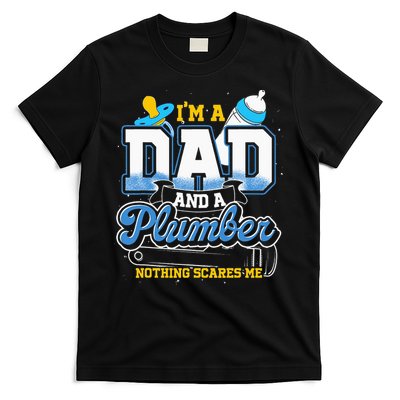Im A Dad And A Plumber Nothing Scares Me Fyunny Plumber T-Shirt