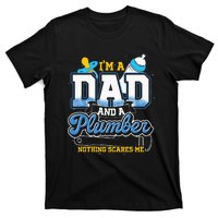 Im A Dad And A Plumber Nothing Scares Me Fyunny Plumber T-Shirt