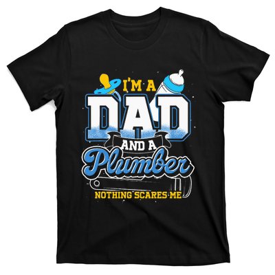 Im A Dad And A Plumber Nothing Scares Me Fyunny Plumber T-Shirt